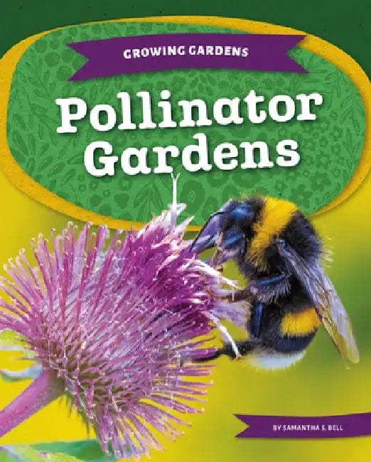 Pollinator Gardens by Samantha S. Bell