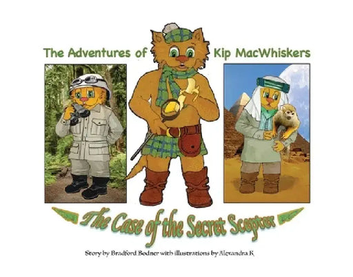 The Adventures of Kip Mac Whiskers, Volume 3: The Case of the Secret Scepter by Bradford Bodner