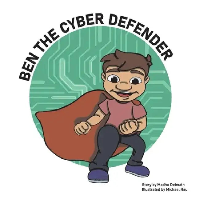 Ben the Cyber Defender by Madhu Debnath