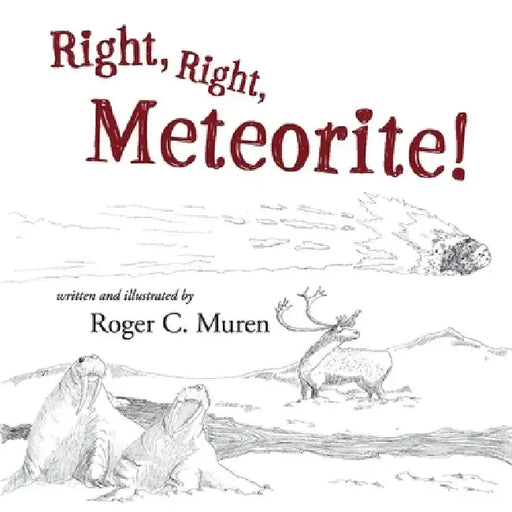 Right, Right, Meteorite! by Roger Muren