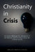 Christianity in Crisis: An Atheist Challenges the Authenticity of the Christian Understanding of ... by The Last Spiritual Samurai