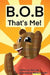 B.O.B... That's Me! by Karl Ives