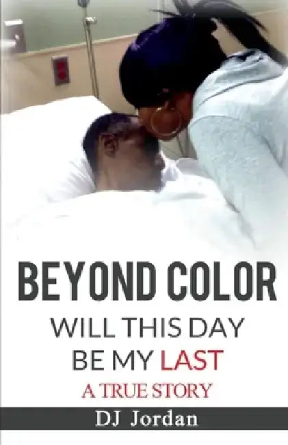 Beyond Color: Will This Day Be My Last? by Dj Jordan