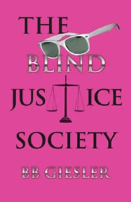 The Blind Justice Society by Bonnie Giesler