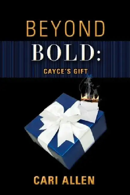 Beyond Bold: Cayce's Gift, Volume 3 by Cari Allen