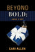 Beyond Bold: Cayce's Gift, Volume 3 by Cari Allen