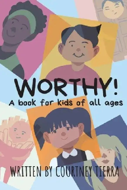 Worthy!: A Book for Kids of All Ages by Courtney Tierra Cook