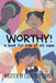 Worthy!: A Book for Kids of All Ages by Courtney Tierra Cook