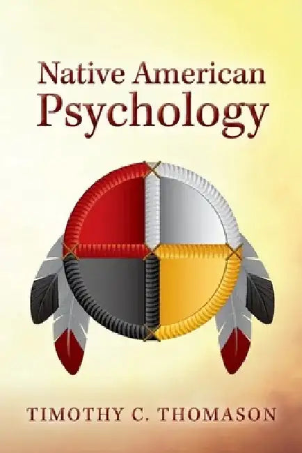 Native American Psychology by Timothy C. Thomason