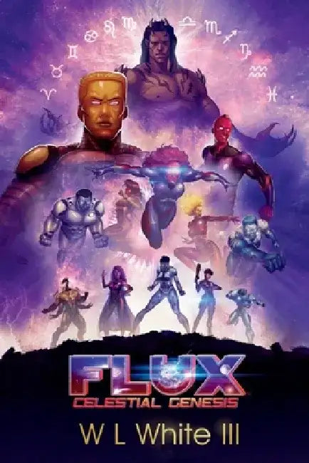 Flux, Volume 1: Celestial Genesis by W. L. White