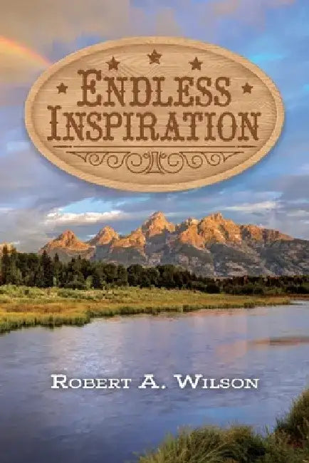 Endless Inspiration by Robert a. Wilson