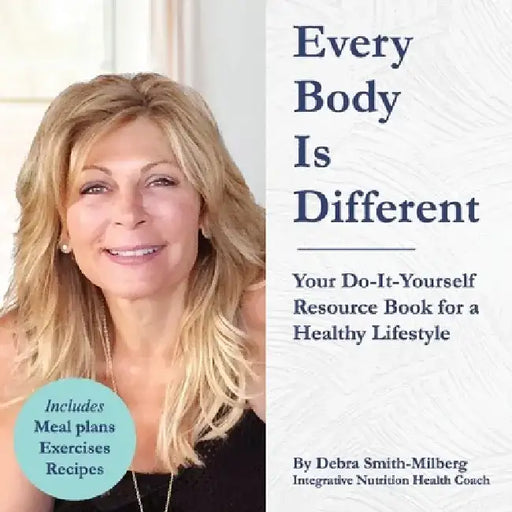 Every Body Is Different: Your Do-It-Yourself Resource Book for a Healthy Lifestyle by Debra Smith-Milberg