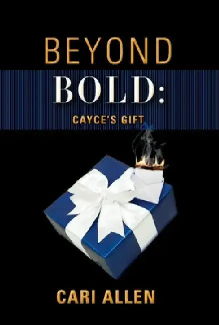 Beyond Bold: Cayce's Gift, Volume 3 by Cari Allen
