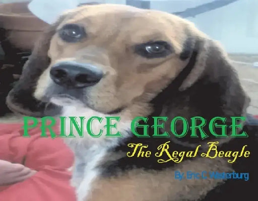 Prince George, Volume 1: The Regal Beagle by Eric Goudge