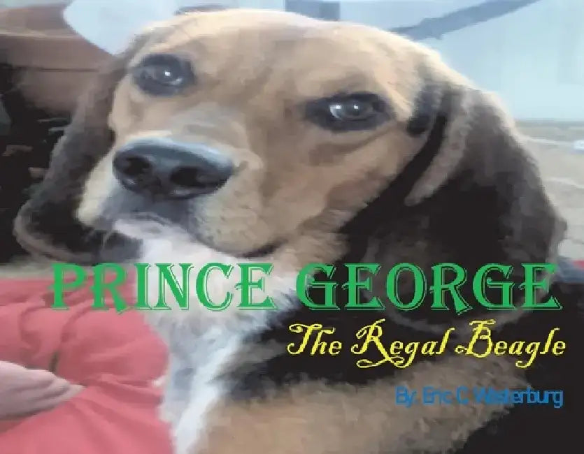 Prince George, Volume 1: The Regal Beagle by Eric Goudge