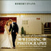 The Secrets of Spectacular Wedding Photography: An Inside Guide to Perfect Wedding Photography by Robert Evans