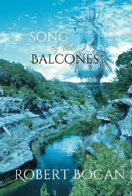Song of the Balcones by Robert Bogan