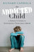 The Addicted Child: A Parent's Guide to Adolescent Substance Abuse by Richard Capriola