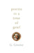 Poems in a Time of Grief by G. Greene