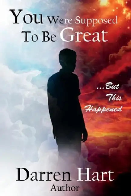 You Were Supposed to Be Great: ...But This Happened by Darren Hart