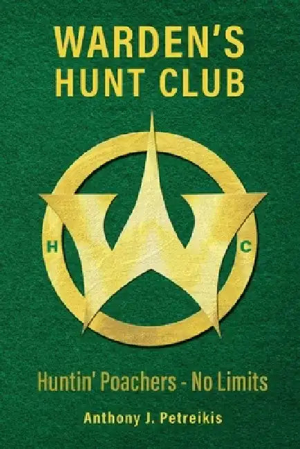 Warden's Hunt Club: Huntin' Poachers - No Limits by Anthony Petreikis