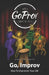 Go, Improv: How to improvise your life by Stephen Freeto