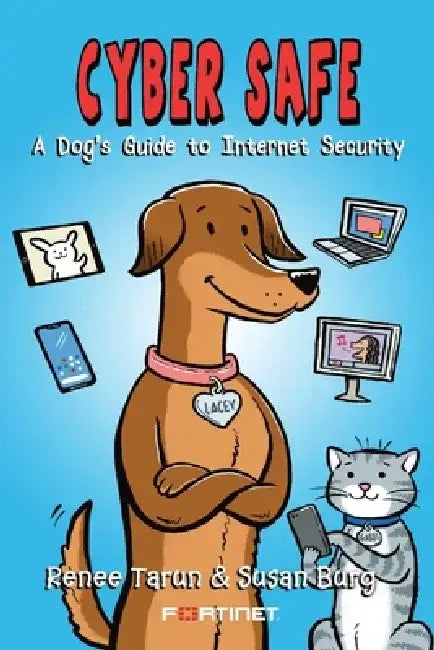 Cyber Safe: A Dog's Guide to Internet Security by Renee Tarun