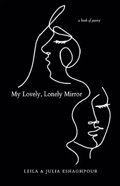 My Lovely, Lonely Mirror by Leila Eshaghpour, Julia Eshaghpour