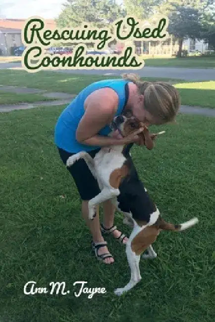Rescuing Used Coonhounds by Ann M. Jayne