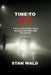 Time to Die: Based on a True Story by Stan Wald