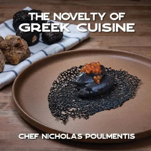 The Novelty of Greek Cuisine by Nicholas Poulmentis