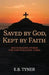 Saved by God, Kept by Faith: Encouraging Words for Discouraging Times by E. B. Tyner