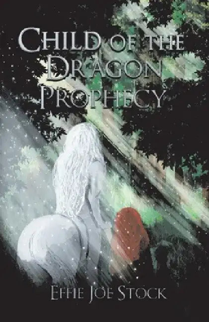 Child of the Dragon Prophecy: Volume 1 by Effie Joe Stock