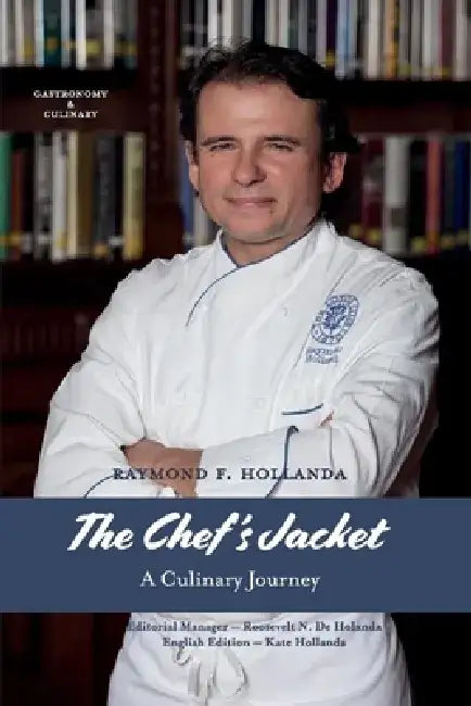 The Chef's Jacket: A Culinary Journey by Raymond Hollanda