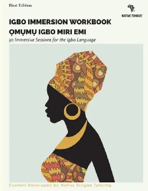 Igbo Immersion Workbook: Omumu Igbo Miri EMI Volume 2 by Native Tongue