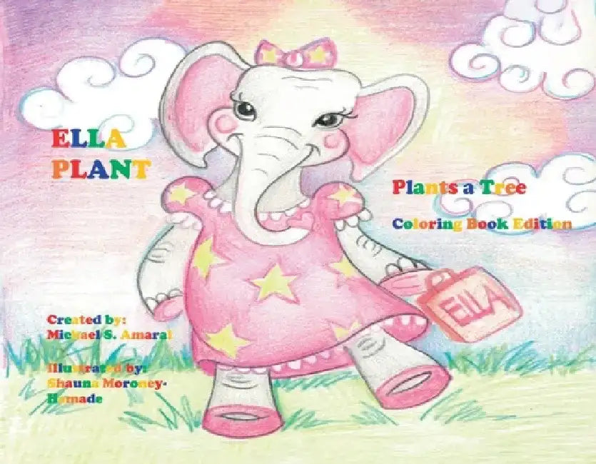 Ella Plant Plants a Tree: Coloring Book Edition by Michael S. Amaral
