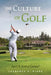 The Culture of Golf - Isn't It Just a Game? by Laurence A. Hirsh