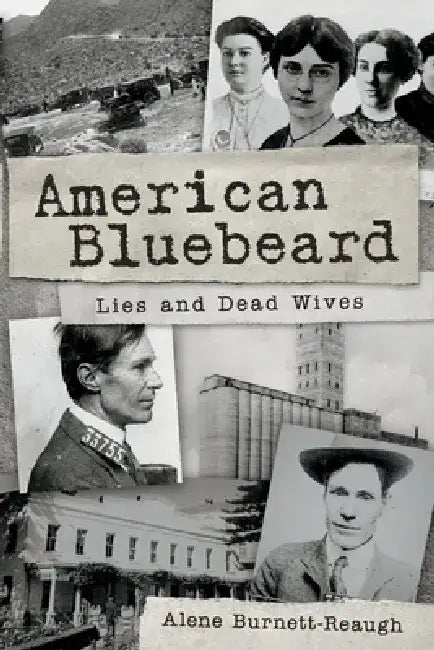American Bluebeard: Lies and Dead Wives by Alene Burnett-Reaugh