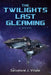 The Twilights Last Gleaming by Salvatore J. Vitale