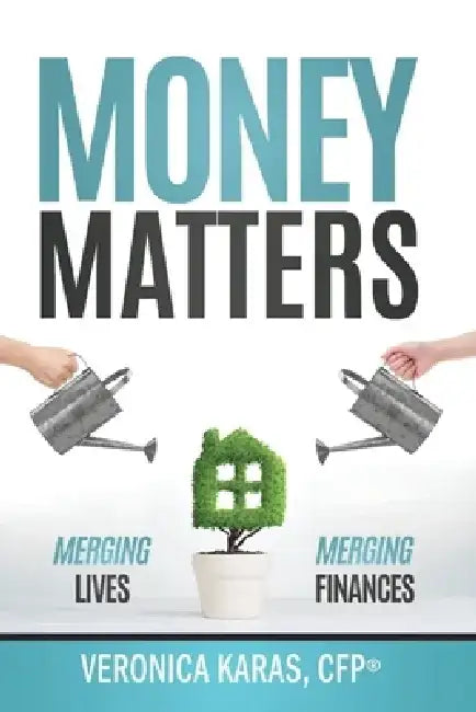 Money Matters: Merging Lives, Merging Finances Volume 2 by Veronica Karas