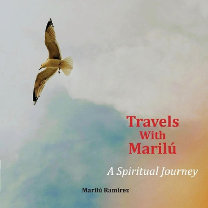 Travels with Marilu...a Spiritual Journey by Marilu Ramirez, Lori Marie Carlson