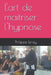 L'art de maitriser l'hypnose by Leray, Philippe