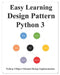 Easy Learning Design Patterns Python 3: Reusable Object-Oriented Software by Yang Hu