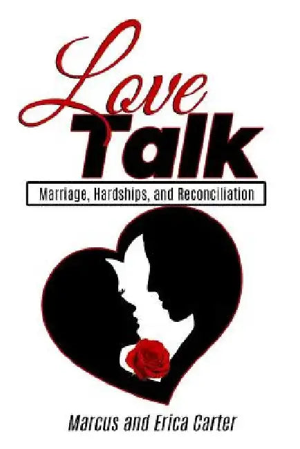 Love Talk: Marriage, Hardships, and Reconciliation by Marcus Carter