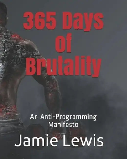 365 Days of Brutality: An Anti-Programming Manifesto by Tara Chaos