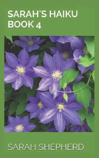 SARAH's HAIKU BOOK 4 by Sarah Shepherd