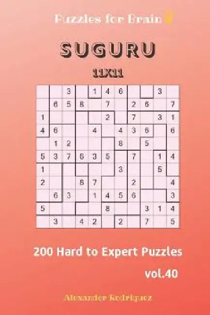 Puzzles for Brain - Suguru 200 Hard to Expert Puzzles 11x11 vol.40 by Alexander Rodriguez