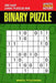 Binary Puzzle: 250 Easy Logic Puzzles 8x8 by Mindful Puzzle Book