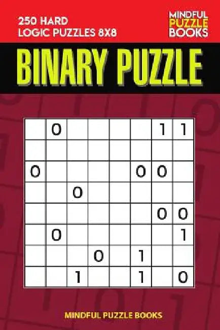 Binary Puzzle: 250 Hard Logic Puzzles 8x8 by Mindful Puzzle Book