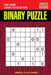 Binary Puzzle: 250 Hard Logic Puzzles 8x8 by Mindful Puzzle Book
